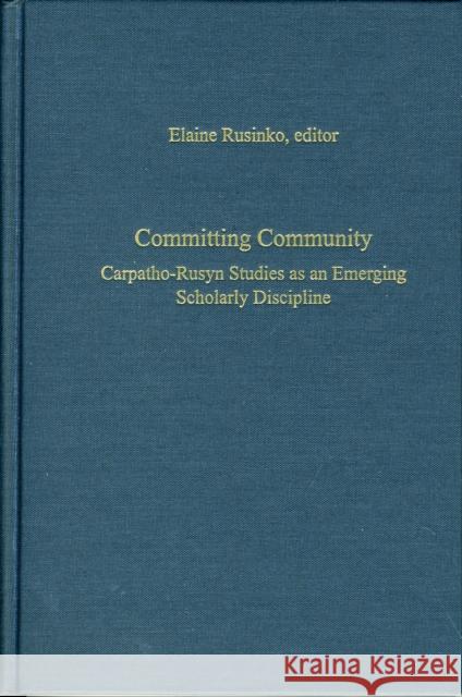 Committing Community: Carpatho-Rusyn Studies as an Emerging Scholarly Discipline