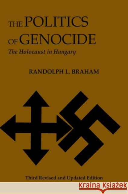 The Politics of Genocide: The Holocaust in Hungary