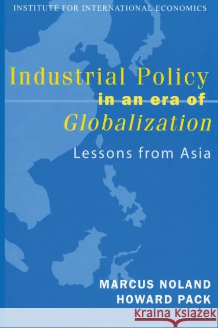Industrial Policy in an Era of Globalization: Lessons from Asia