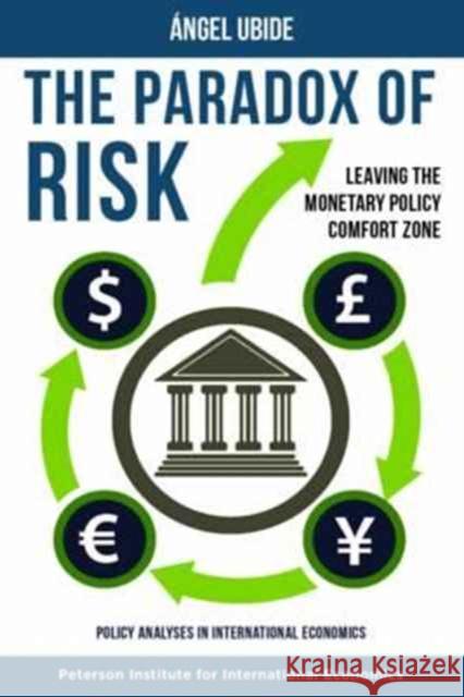 The Paradox of Risk: Leaving the Monetary Policy Comfort Zone