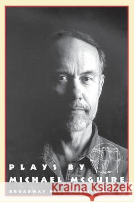 These Flowers are for My Mother; Hold ME; Helen's Play: Plays by Micheal Mcguire