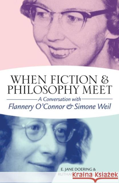 When Fiction and Philosophy Meet: A Conversation with Flannery O'Connor and Simone Weil