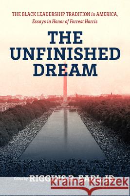 The Unfinished Dream: The Black Leadership Tradition in America, Essays in Honor of Forrest Harris