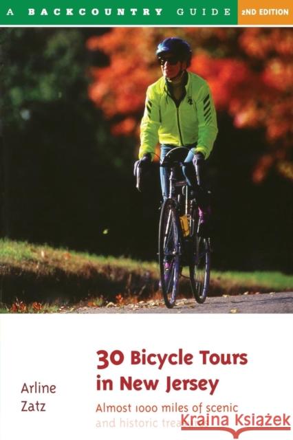 30 Bicycle Tours in New Jersey: Almost 1,000 Miles of Scenic Pleasures and Historic Treasures