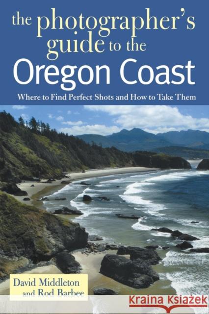 Photographer's Guide to the Oregon Coast: Where to Find Perfect Shots and How to Take Them