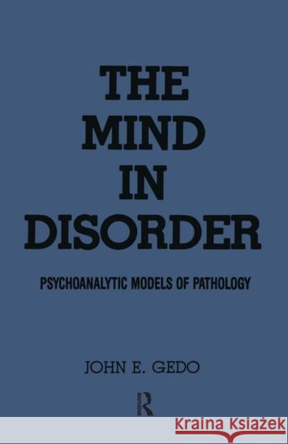 The Mind in Disorder: Psychoanalytic Models of Pathology