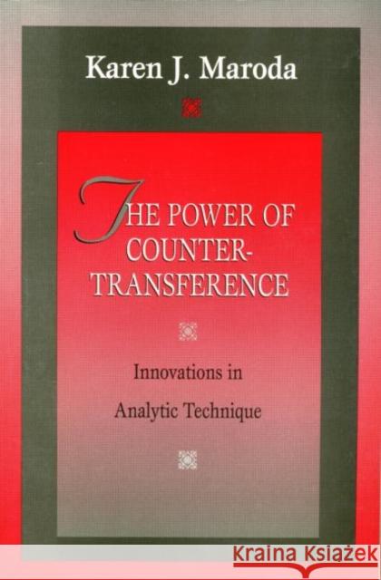 The Power of Countertransference: Innovations in Analytic Technique