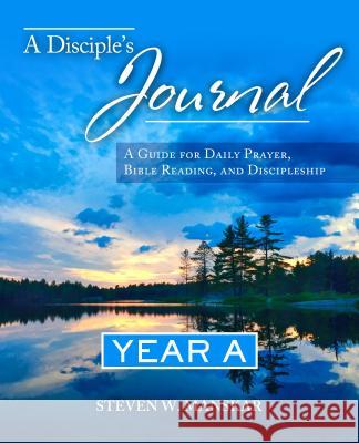 A Disciple's Journal Year A: A Guide for Daily Prayer, Bible Reading, and Discipleship