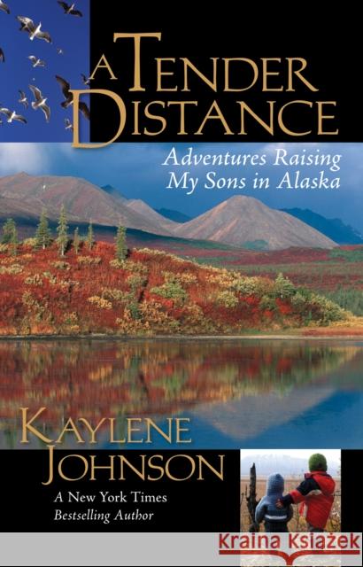 A Tender Distance: Adventures Raising My Sons in Alaska