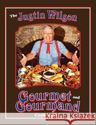 The Justin Wilson Gourmet and Gourmand Cookbook