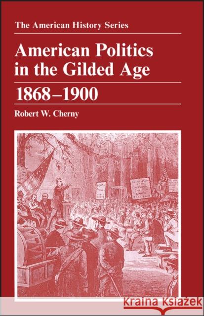 American Politics in the Gilded Age: 1868 - 1900