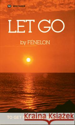 Let Go: To Get Peace and Real Joy