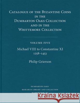 Catalogue of the Byzantine Coins in the Dumbarton Oaks Collection and in the Whittemore Collection