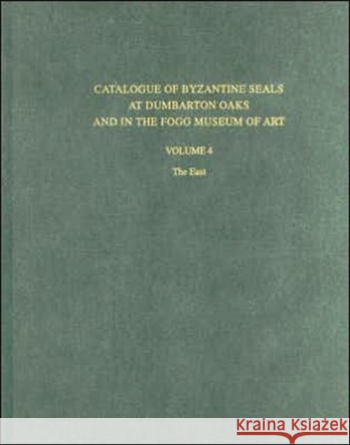 Catalogue of Byzantine Seals at Dumbarton Oaks and in the Fogg Museum of Art