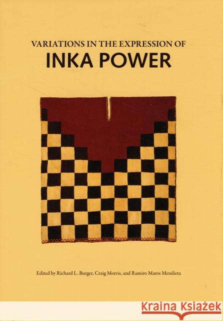 Variations in the Expressions of Inka Power: A Symposium at Dumbarton Oaks 18 and 19 October 1997