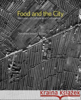 Food and the City: Histories of Culture and Cultivation