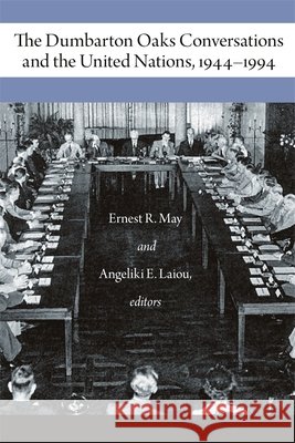 The Dumbarton Oaks Conversations and the United Nations, 1944-1994