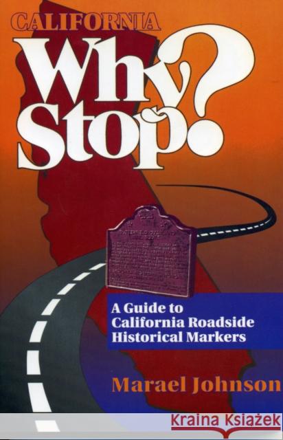 California Why Stop?: A Guide to California Roadside Historical Markers