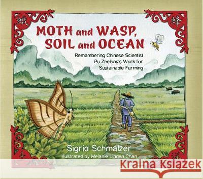Moth and Wasp, Soil and Ocean: Remembering Chinese Scientist Pu Zhelong's Work for Sustainable Farming