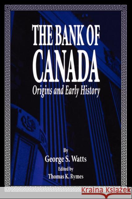 Bank of Canada/La Banque du Canada: Origines et premieres annees/Origins and Early History