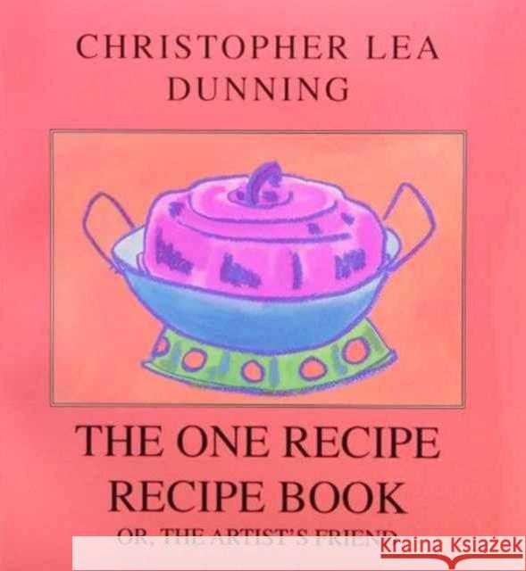 The One Recipe Recipe Book: or, The Artist's Friend