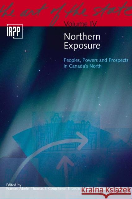 Northern Exposure: Peoples, Powers and Prospects in Canada's Northvolume 4