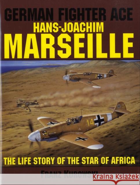 German Fighter Ace Hans-Joachim Marseille: The Life Story of the 