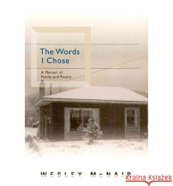 The Words I Chose: A Memoir of Family and Poetry