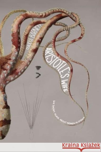Aristotle's Wife: 6 Short Plays About Women in Science