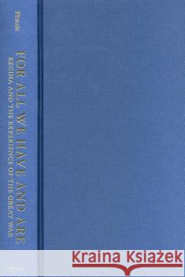 For All We Have and Are: Regina and the Experience of the Great War