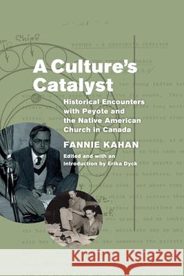 A Culture's Catalyst: Historical Encounters with Peyote and the Native American Church in Canada