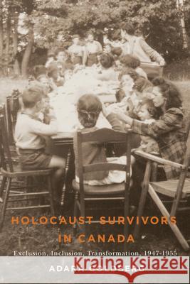Holocaust Survivors in Canada: Exclusion, Inclusion, Transformation, 1947-1955