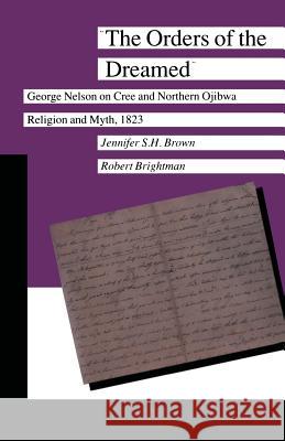 The Orders of the Dreamed: George Nelson on Cree and Northern Ojibwa Religion and Myth, 1823