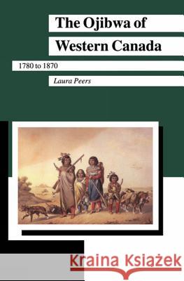 The Ojibwa of Western Canada 1780-1870