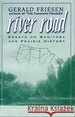 River Road: Essays on Manitoba and Prairie History
