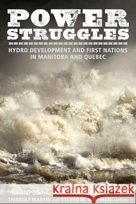 Power Struggles: Hydro Development and First Nations in Manitoba and Quebec