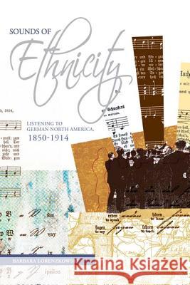 Sounds of Ethnicity: Listening to German North America, 1850-1914