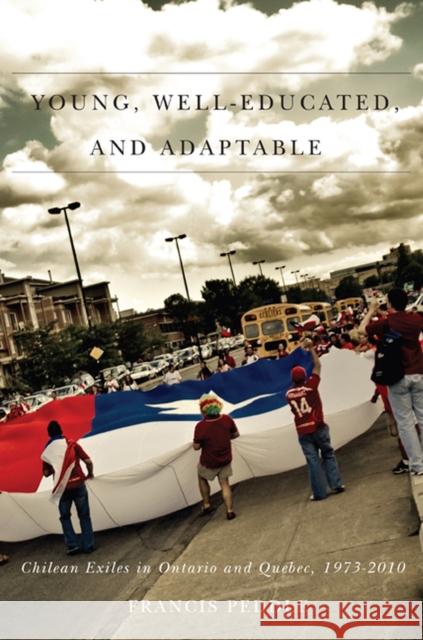 Young, Well-Educated, and Adaptable: Chilean Exiles in Ontario and Quebec, 1973-2010volume 10
