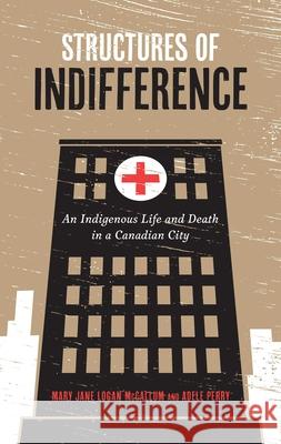 Structures of Indifference: An Indigenous Life and Death in a Canadian City