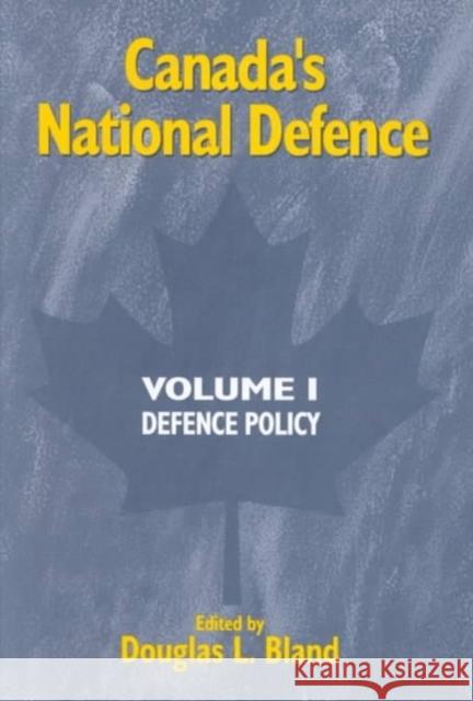 Canada's National Defence: Volume 1: Defence Policy: Volume 38