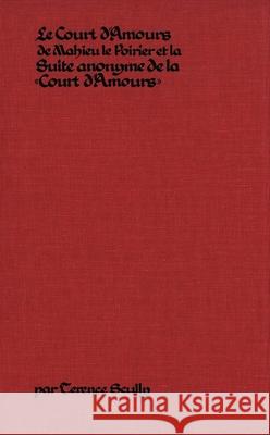 Le Court d’Amours de Mahieu le Poirier: La Suite anonyme de la Court d’Amours