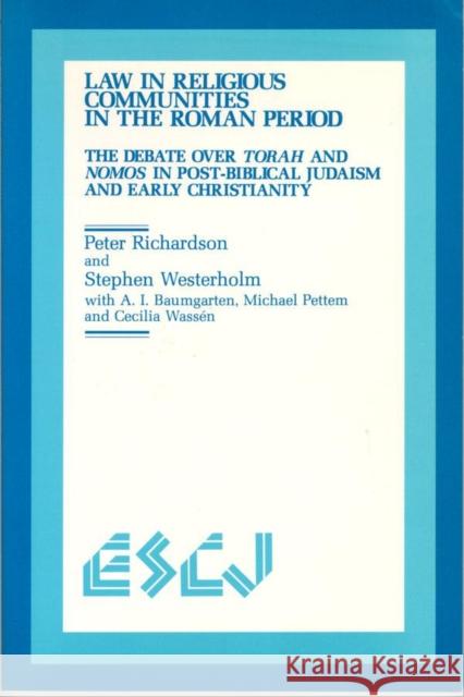 Law in Religious Communities in the Roman Period: The Debate over Torah and Nomos in Post-Biblical Judaism and Early Christianity