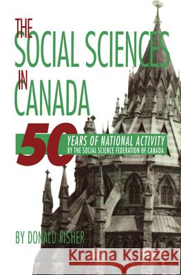 The Social Sciences in Canada: 50 Years of National Activity by the Social Science Federation of Canada