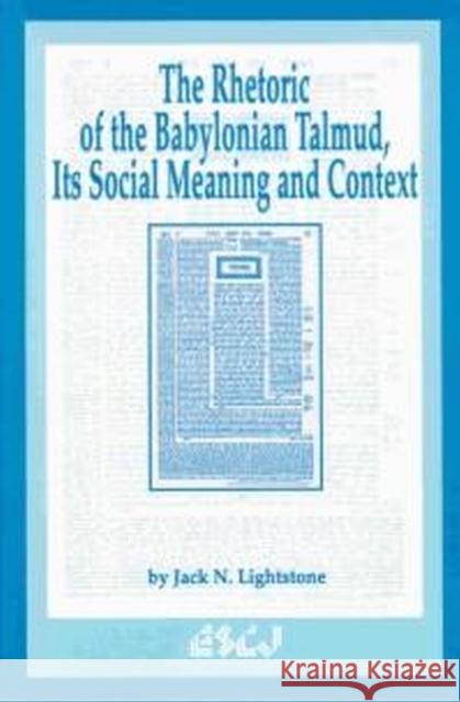 The Rhetoric of the Babylonian Talmud, Its Social Meaning and Context