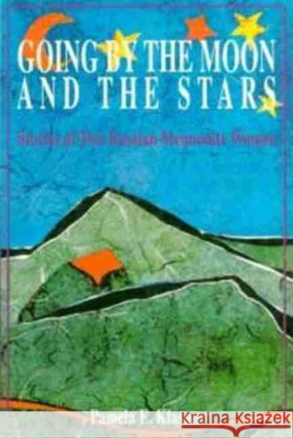 Going by the Moon and the Stars: Stories of Two Russian Mennonite Women