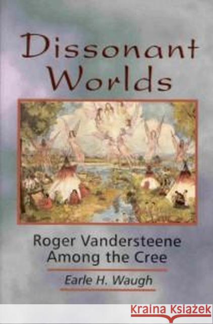 Dissonant Worlds: Roger Vandersteene Among the Cree