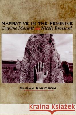 Narrative in the Feminine: Daphne Marlatt and Nicole Brossard
