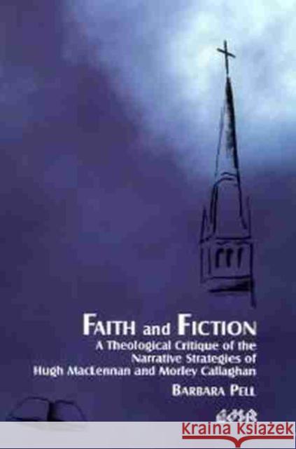 Faith and Fiction: A Theological Critique of the Narrative Strategies of Hugh MacLennan and Morley Callaghan