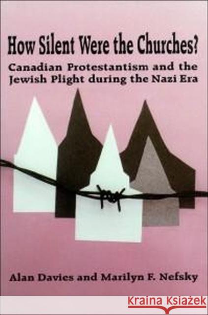 How Silent Were the Churches?: Canadian Protestantism and the Jewish Plight during the Nazi Era