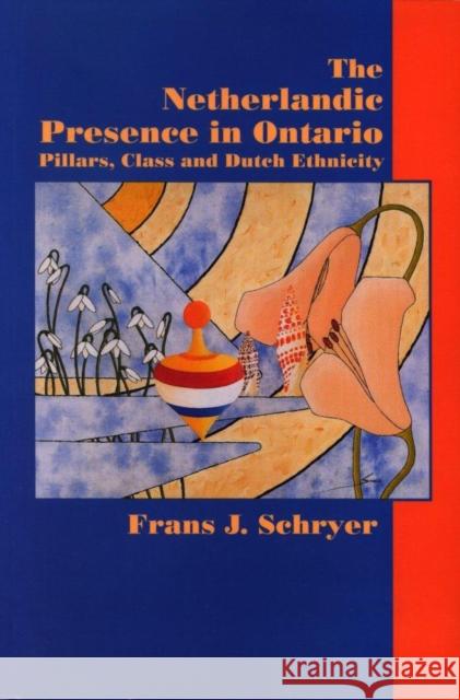 The Netherlandic Presence in Ontario: Pillars, Class and Dutch Ethnicity